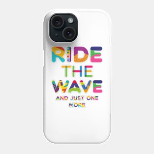 Ride The Wave Colorful Text Phone Case