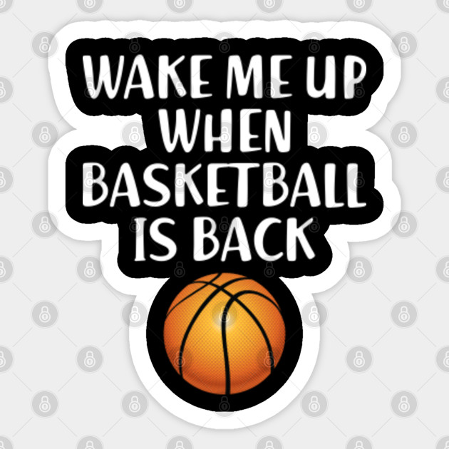 Wake Me Up When Basketball Is Back Quarantine Sticker Teepublic
