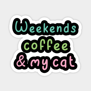 Weekends Coffee And My cat lover Magnet