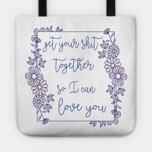 get your shit together Tote