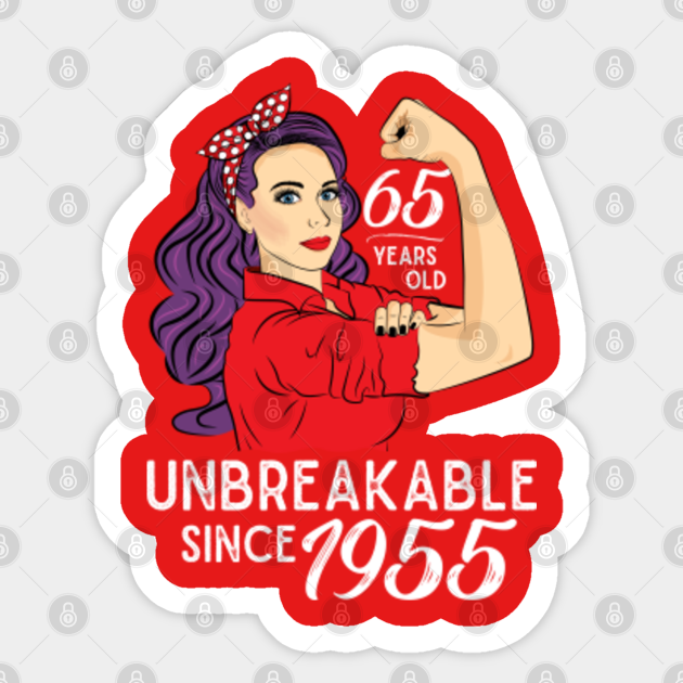 65th Birthday Gift 65 Years Old Born In 1955 Unbreakable 65th Birthday Sticker Teepublic