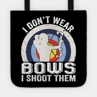 I Don't Wear Bows I Shoot Them Archery Girl Bowhunting Tote