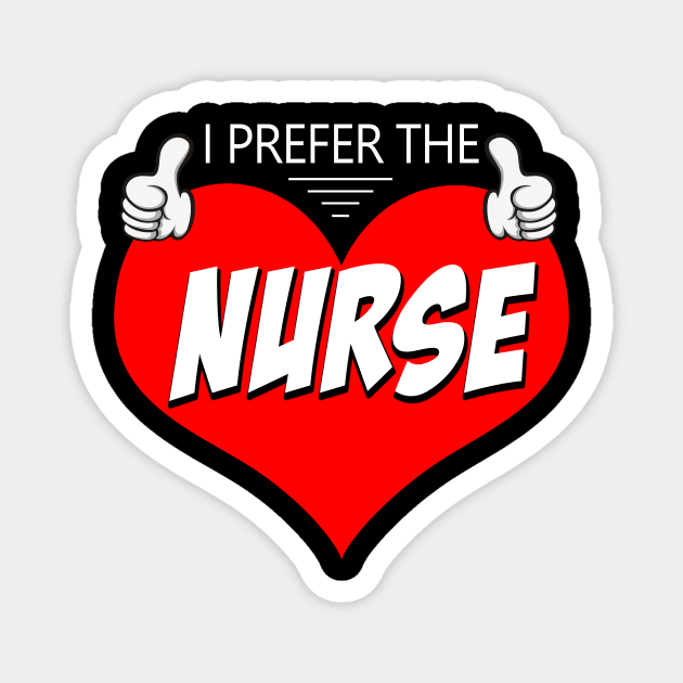 I Prefer The Nurse Magnet by Ohooha