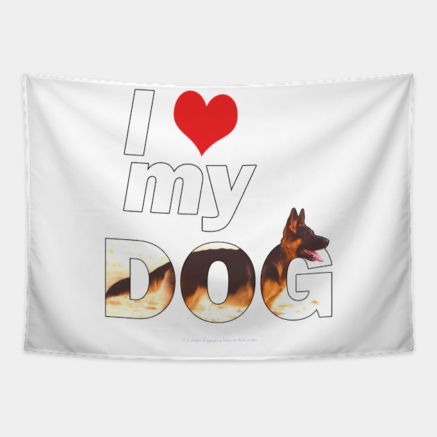 I love (heart) my dog - German shepherd oil painting wordart Tapestry by DawnDesignsWordArt