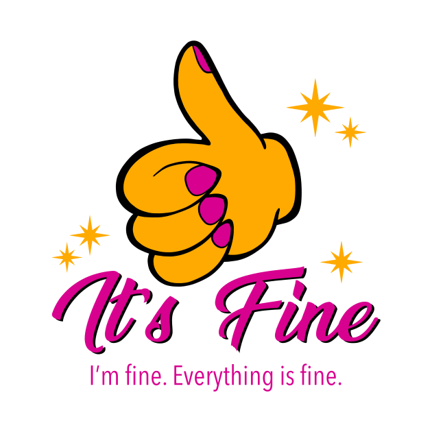 It's Fine. I'm Fine. Everything is Fine. by JBeasleyDesigns