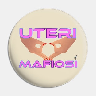 Uteri Mafiosi Pin