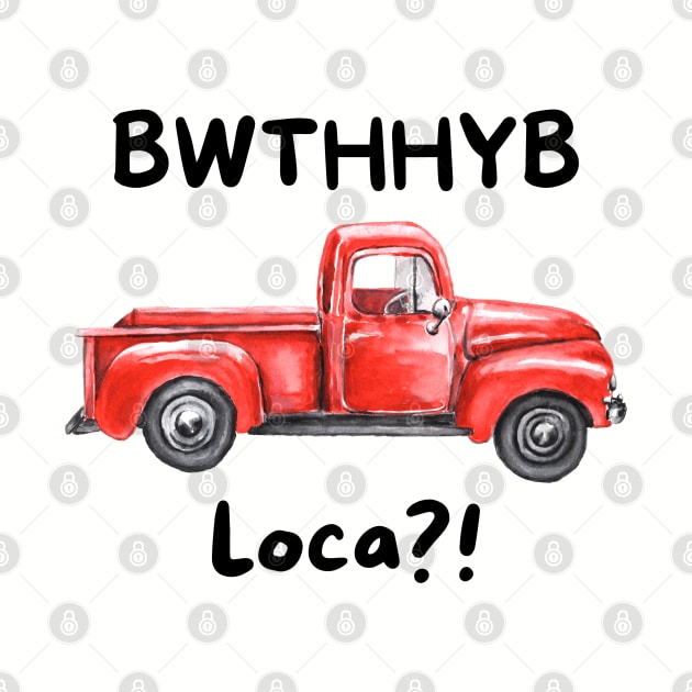 BWTHHYB Loca? v2 by Nostalgia*Stuff