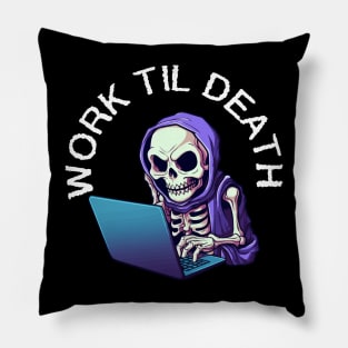 Skeleton on Laptop - Work Til Death (White Lettering) Pillow