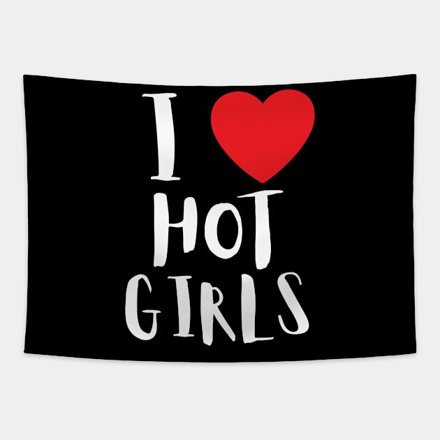 I Love Hot Girls I Heart Hot Girls Tapestry by BobaPenguin