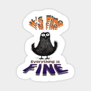 Black Bird It's Fine I'm Fine Everything Is Fine Magnet