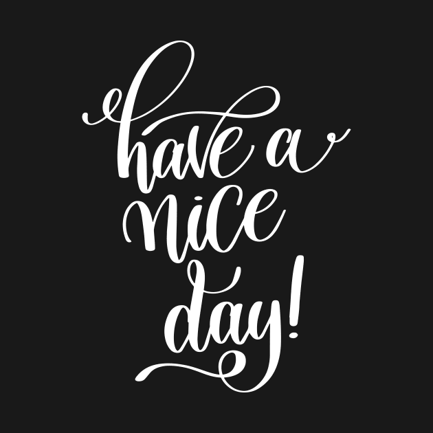 Have A Nice Day Inspirational Quotes by ProjectX23Red