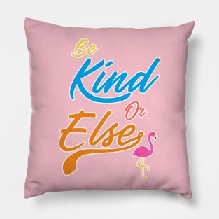 Be Kind Or Else Pillow