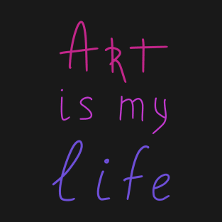 Art is my life, Artist Life T-Shirt