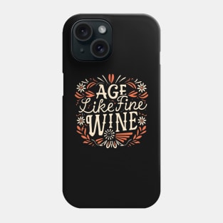 Age like a fine wine Phone Case