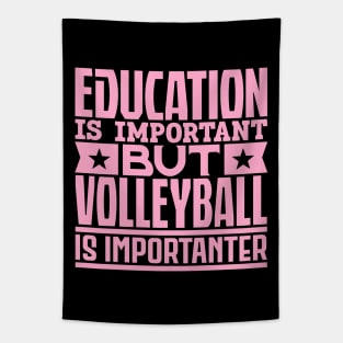 Education is important but volleyball is importanter Tapestry