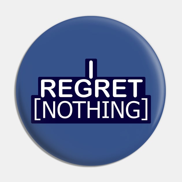 I Regret Nothing Pin by SnarkSharks