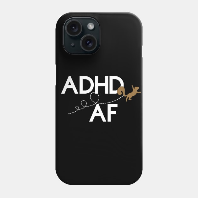 ADHD AF Squirrel Phone Case by StickerMyLife