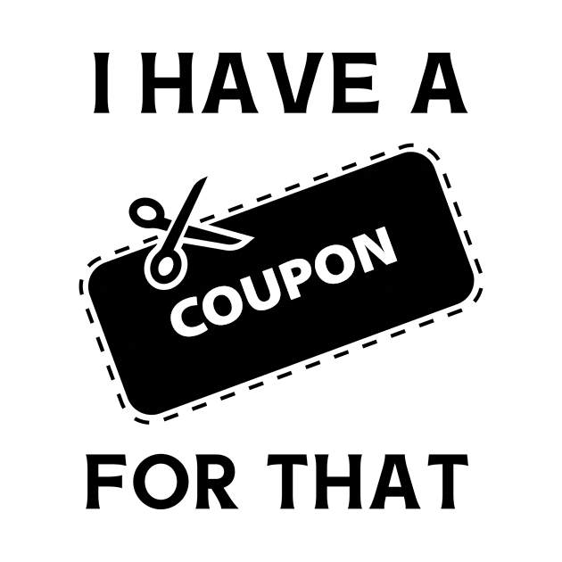 I Have A Coupon For That by LaurelBDesigns