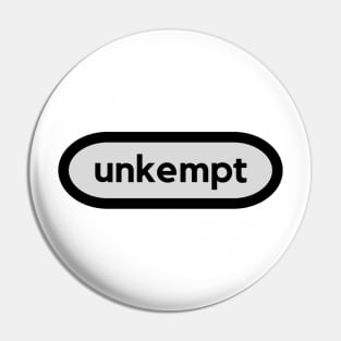 Unkempt- a word shirt for smart people who say smart people things Pin