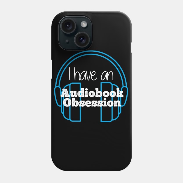 I have an Audiobook Obsession Phone Case by AudiobookObsession