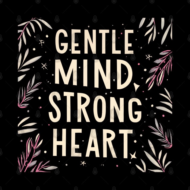 Gental Mind Strong Heart by NomiCrafts