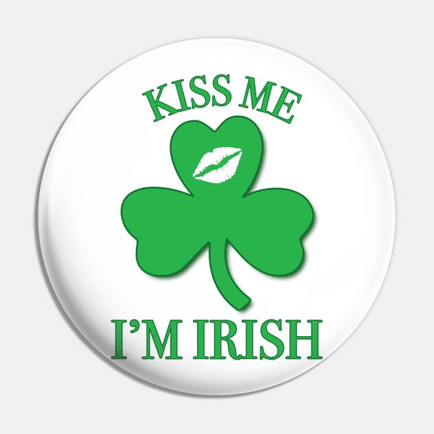 Kiss Me, I'm Irish Pin by KevinWillms1