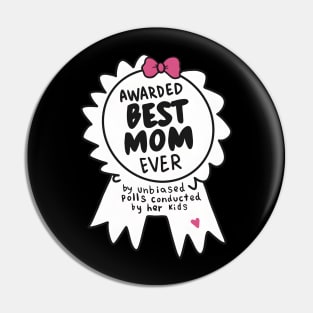 Awarded Best Mom Ever Pin