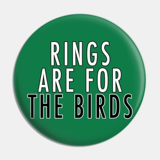 Rings are for the Birds Pin