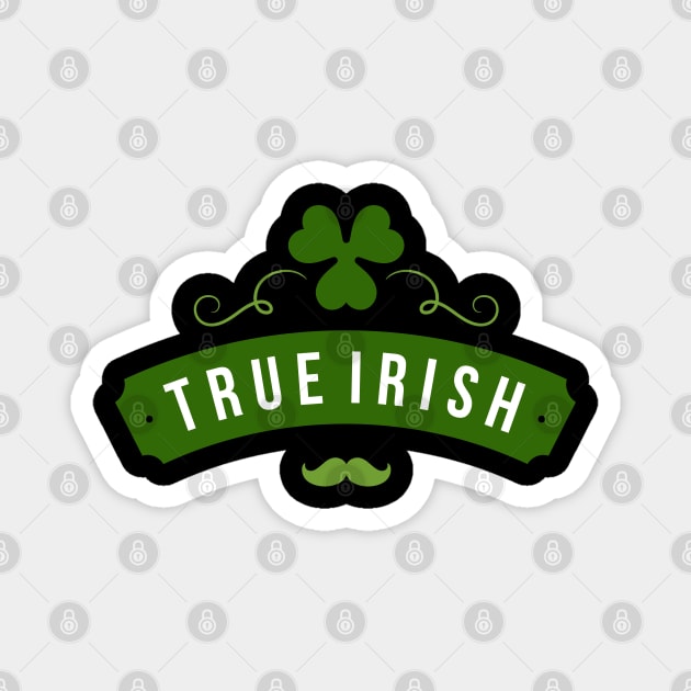 True Irish (St. Patrick's Day) Magnet by CoffeeandTeas