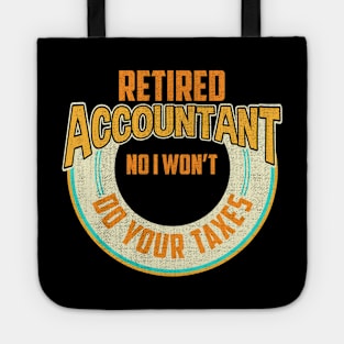 Funny Retired Accountant No I Won't Do Your Taxes Tote