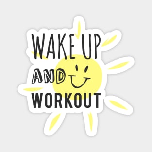 Wake Up and Work Out! Magnet