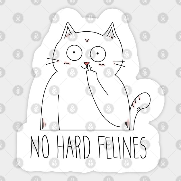 No Hard Felines National Love Your Pet Day Funny Cat National