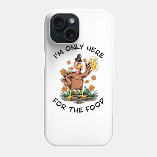 I'm only here for the food dabbing Turkey Dinner Phone Case