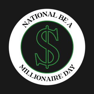 Be A Millionaire Day T-Shirt