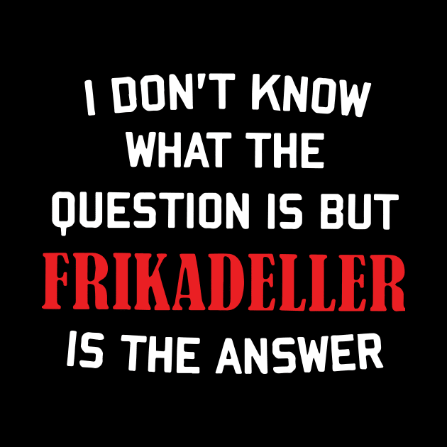 i don't know what the question is but frikadeller is the answer denmark by TahliaHannell