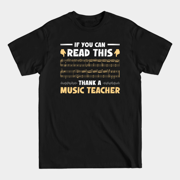 Discover Thank A Music Teacher If You Read This! Funny - Music Lovers Gifts - T-Shirt