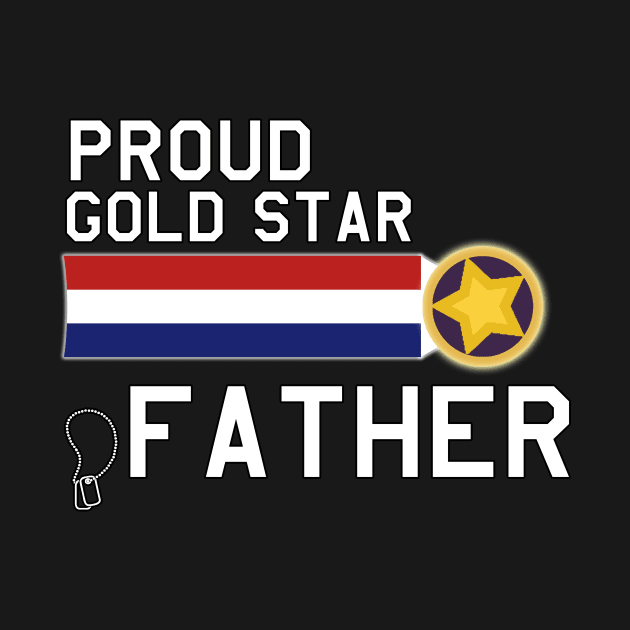 Proud Gold Star Military Father by Pistols & Patriots