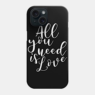 All you need is love (white) Phone Case