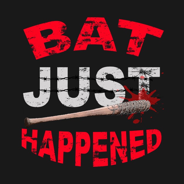 Walking Dead (Bat Just Happened) Shirt by TeeBonez