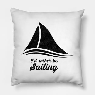 I'd Rather Be Sailing Pillow