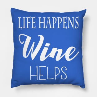 Life Happens. Wine Helps. Pillow