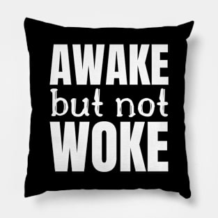 Awake But Not Woke Pillow