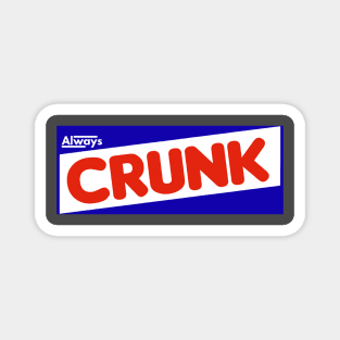 Always Crunk Magnet