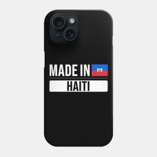 Made In Haiti - Gift for Haitian With Roots From Haiti Phone Case