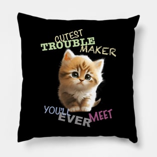 Cat Pet Cuttest Trouble Maker Cute Adorable Funny Quote Pillow