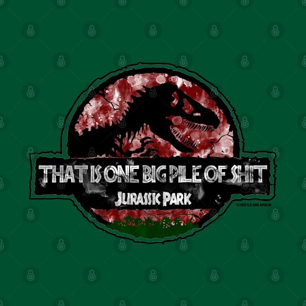 Park Logo Quote - That is one big pile of sh*t by Jurassic Merch