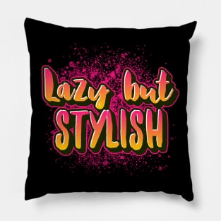 Lazy but stylish funny saying for mature and old people Pillow