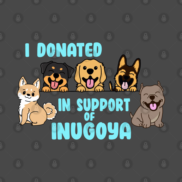 I Donated in Support of Inugoya - Dark Shirt Version by Inugoya