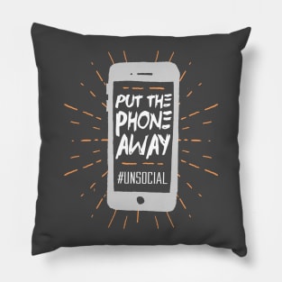 Put the Phone Away - #unsocial Pillow