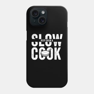 Keep Calm and Slow Cook Phone Case